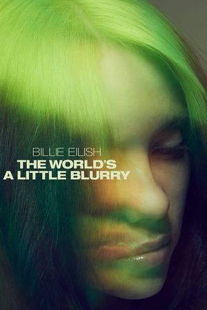 Billie Eilish: The World's a Little Blurry