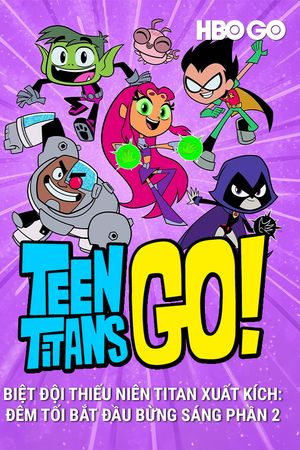 Biệt Đội Thiếu Niên Titan Xuất Kích Đêm Tối Bắt Đầu Bừng Sáng (Phần 2)