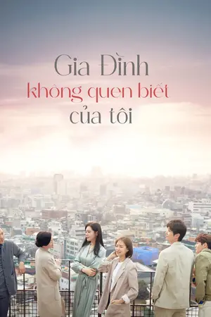 Gia Đình Xa Lạ Của Tôi (Gia Đình Không Quen Biết Của Tôi)